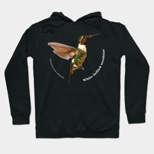 White-bellied woodstar hummingbird pin white text Hoodie